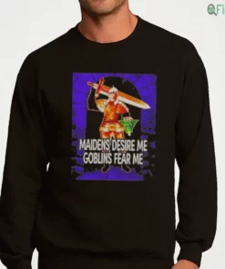 maidens desire me goblins fear me medieval knight sword meme shirt 4