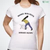 make racists afraid again shirt 1