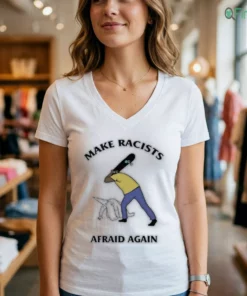 make racists afraid again shirt 2