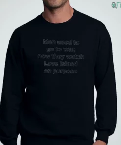 men used to go to war now they watch a tv show on purpose shirt 4