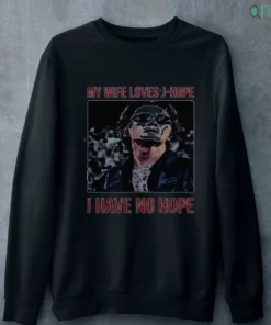 my wife loves j hope i have no hope shirt 4