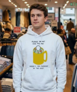 please do not stir the pot when i am already in the soup worry lines meme shirt 3