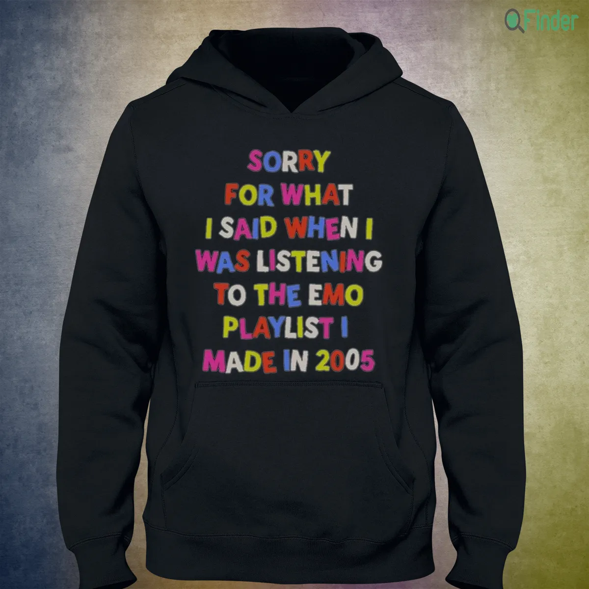 sorry for what i said when i was listening to the emo playlist i t shirt 3 sorry for what i said when i was listening to the emo playlist i t shirt 3