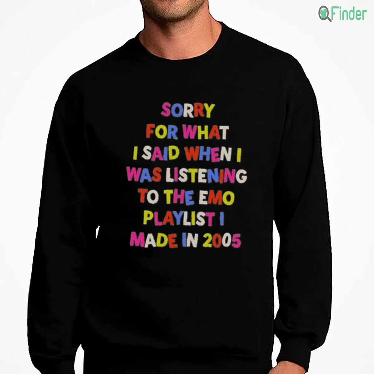 sorry for what i said when i was listening to the emo playlist i t shirt 4 sorry for what i said when i was listening to the emo playlist i t shirt 4