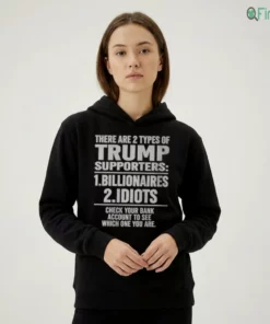 there are 2 types of trump supporters billionaires idiots shirt 2