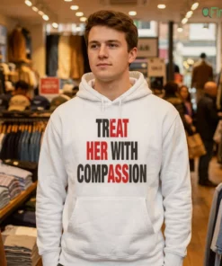 treat her with compassion shirt 3