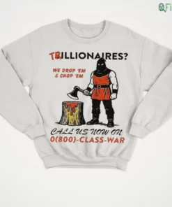 trillionaires we drop em and chop em executioner class war anti capitalist shirt 4