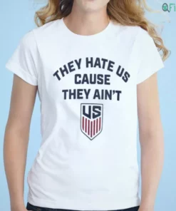 us soccer they hate us cause they ain t shirt 1