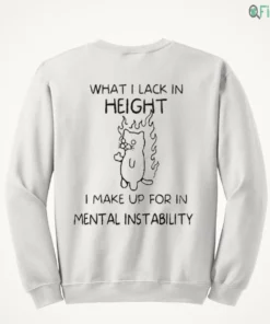 what i lack in height i make up for in mental instability funny angy cat unisex shirt 4