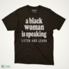 a black woman is speaking listen and learn shirt 1
