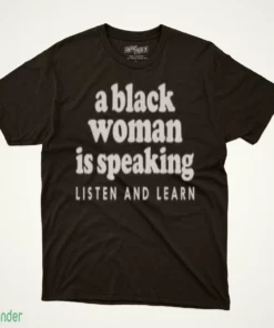 a black woman is speaking listen and learn shirt 1
