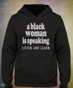 a black woman is speaking listen and learn shirt 3
