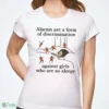 alarms are a form of discrimination against girls who are so sleepy shirt 1