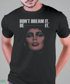 frank n furter don t dream it be it shirt 1