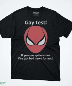 gay test if you see spider man i ve got bad news for you shirt 1