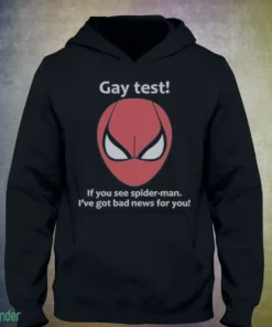 gay test if you see spider man i ve got bad news for you shirt 3