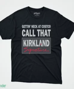 gettin neck at costco call that kirkland hoodie t shirt 1
