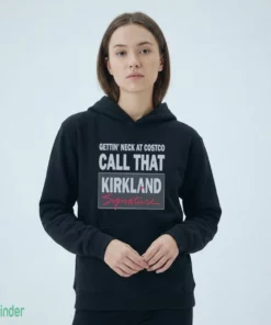 gettin neck at costco call that kirkland hoodie t shirt 2