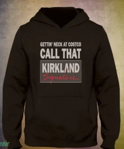 gettin neck at costco call that kirkland hoodie t shirt 3