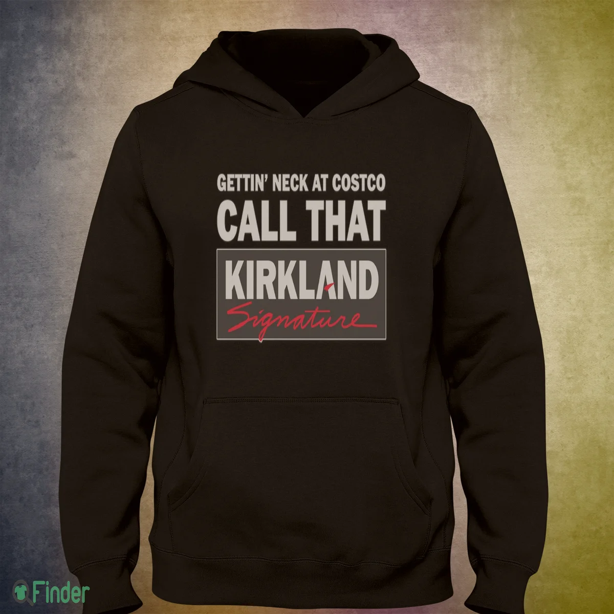 gettin neck at costco call that kirkland hoodie t shirt 3 gettin neck at costco call that kirkland hoodie t shirt 3