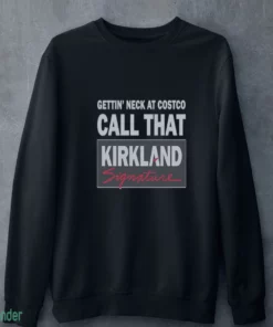 gettin neck at costco call that kirkland hoodie t shirt 4