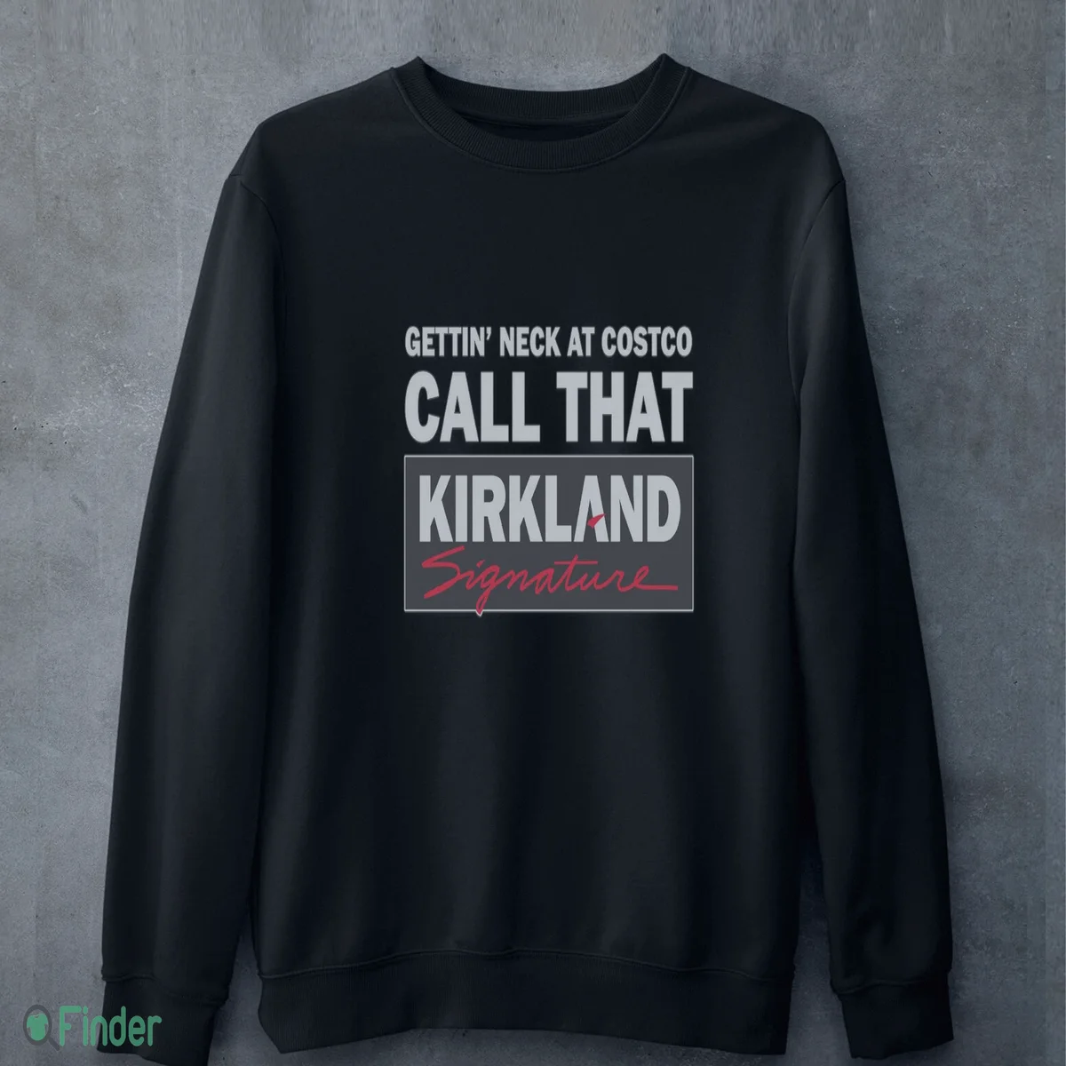 gettin neck at costco call that kirkland hoodie t shirt 4 gettin neck at costco call that kirkland hoodie t shirt 4