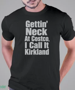 gettin neck at costco call that kirkland t shirt 1