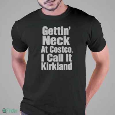 gettin neck at costco call that kirkland t shirt 1