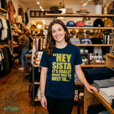 hey sista it s really really nice to meet ya shirt 1