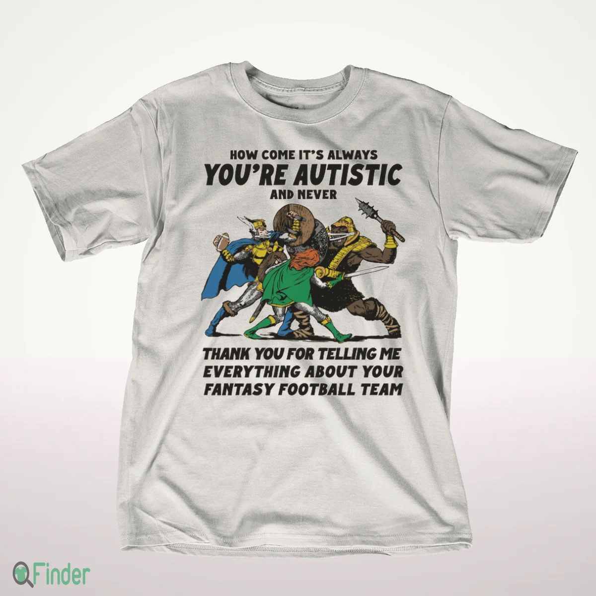 how come it s always you re autistic and never thank you t shirt 1 how come it s always you re autistic and never thank you t shirt 1