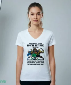 how come it s always you re autistic and never thank you t shirt 2