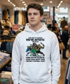 how come it s always you re autistic and never thank you t shirt 3