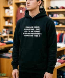 i can have dinner with anyone i want and i m not t shirt 4