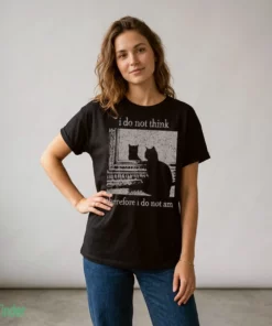 i do not think therefore i do not am cat shirt 2