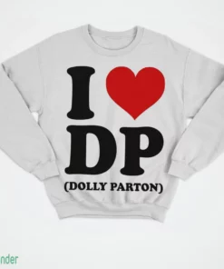 i love dp dolly parton shirt 4