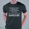 i refuse to trust the word of anyone younger than the video game system shirt 1
