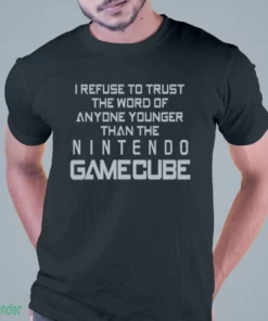 i refuse to trust the word of anyone younger than the video game system shirt 1