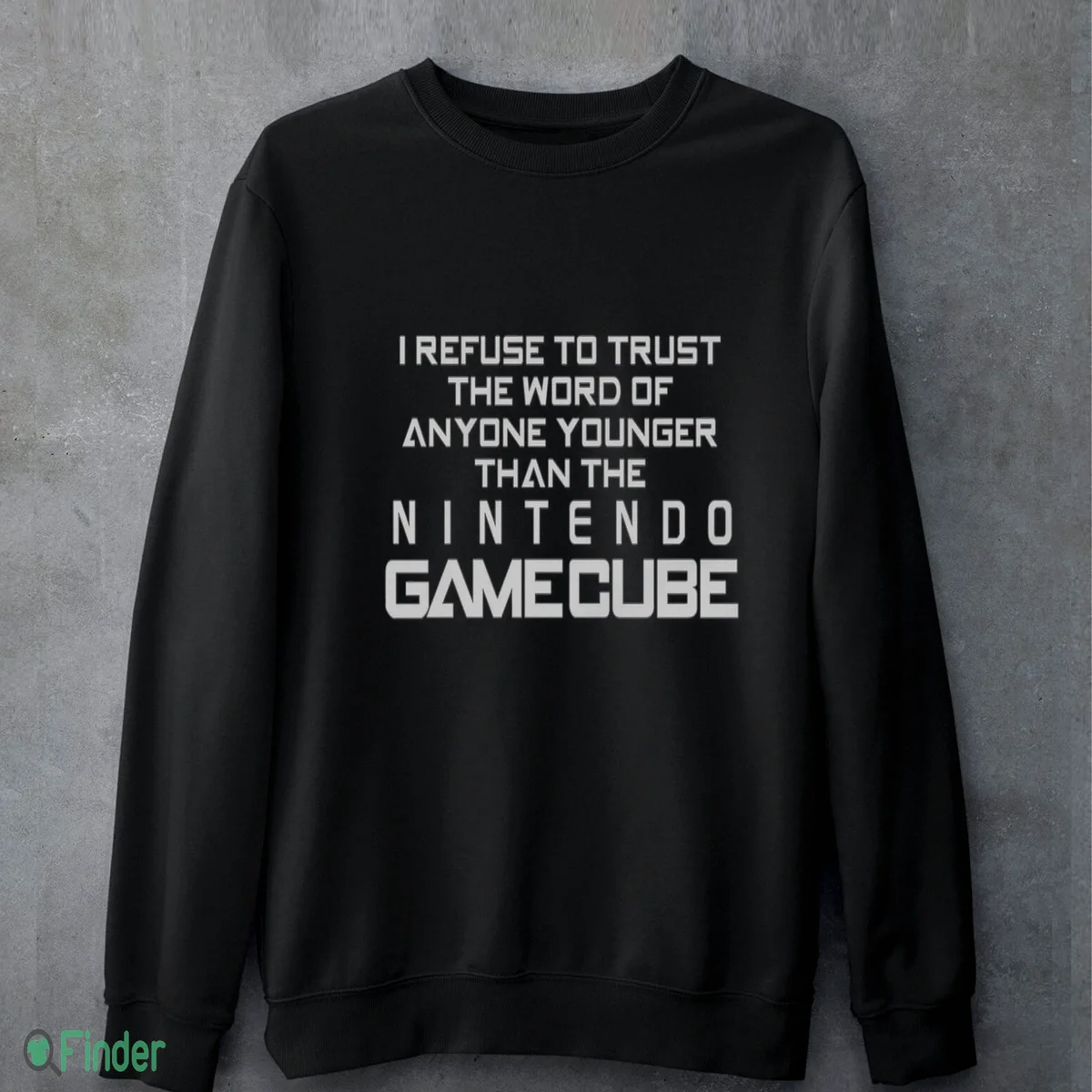 i refuse to trust the word of anyone younger than the video game system shirt 4 i refuse to trust the word of anyone younger than the video game system shirt 4