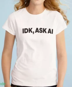 idk ask ai shirt 1