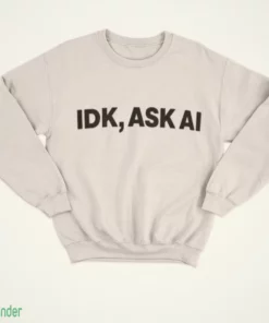 idk ask ai shirt 4