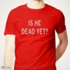 is he dead yet red shirt 1