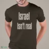 israel isn t real shirt 1