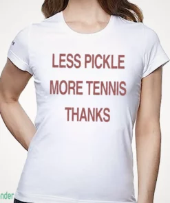 less pickle more tennis thanks shirt 1
