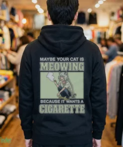 maybe your cat is meowing because it wants a cigarette shirt 3