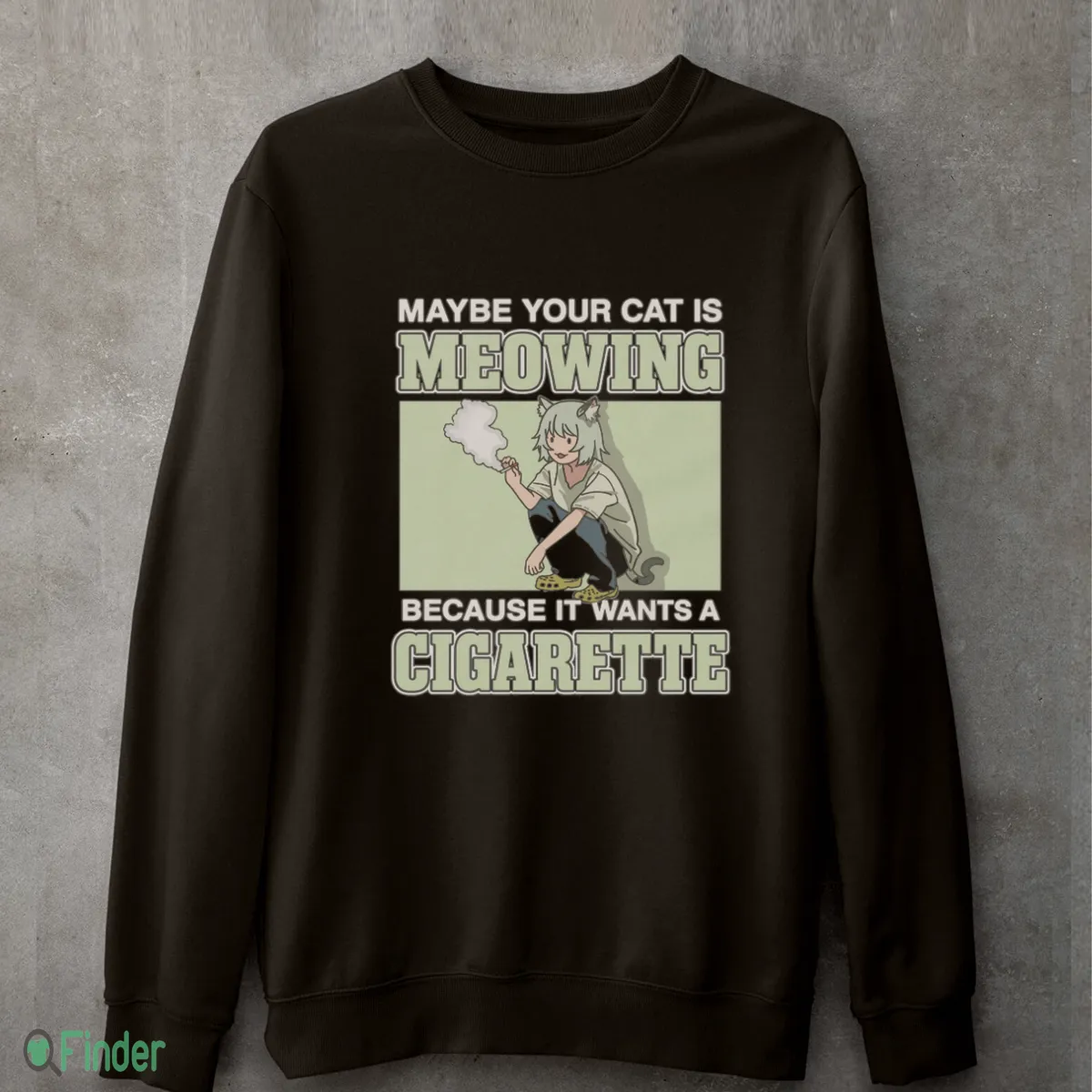 maybe your cat is meowing because it wants a cigarette shirt 4 maybe your cat is meowing because it wants a cigarette shirt 4