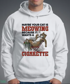 maybe your cat is meowing because it wants a cigarette t shirt 3