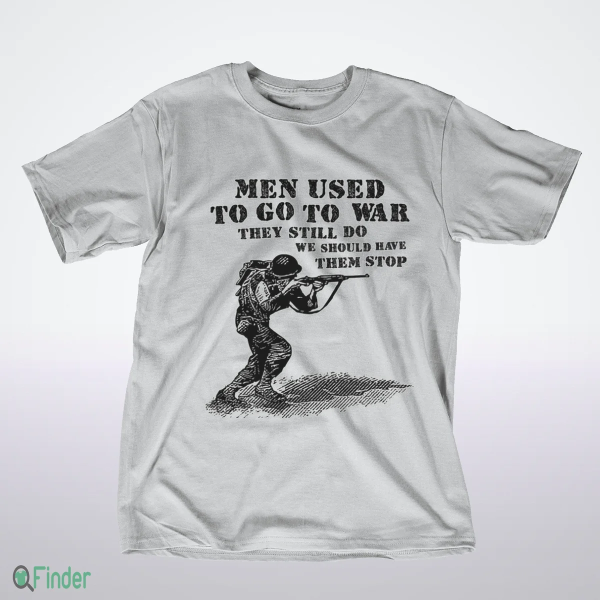 men used to go to war. they still do. we should have them stop t shirt 1 men used to go to war. they still do. we should have them stop t shirt 1