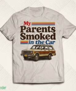 my parents smoked in the car shirt 1