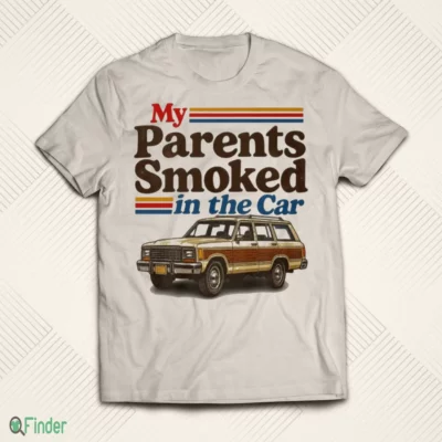 my parents smoked in the car shirt 1