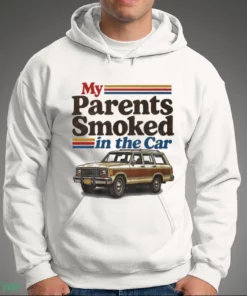 my parents smoked in the car shirt 3